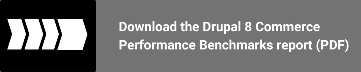Drupal 8 Commerce Performance Benchmarks Report | Acro Commerce | Get the report now
