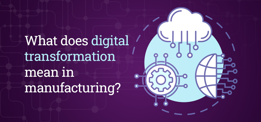 The meaning of digital transformation for manufacturing | Acro Media