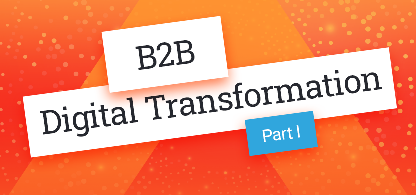 B2B Digital Transformation – Part One | Acro Media