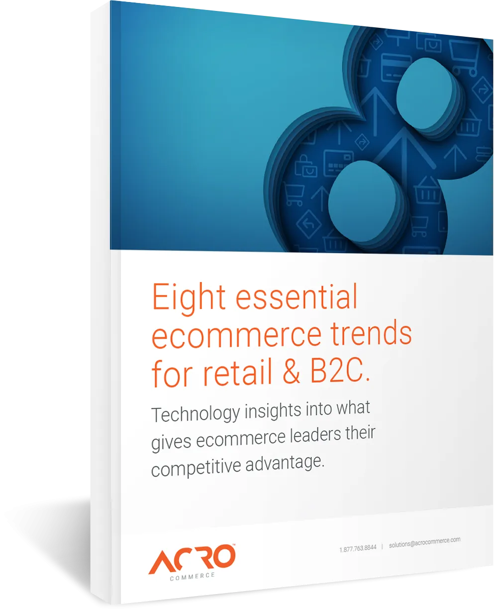 Eight Essential Ecommerce Trends for Retail & B2C