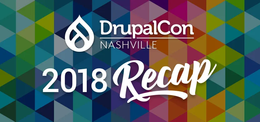 DrupalCon Nashville 2018 recap