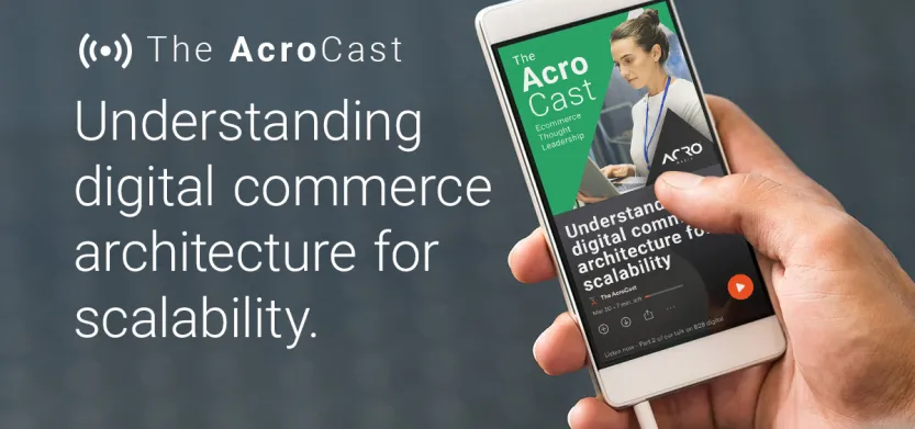 Digital commerce architecture for scalable growth | Acro Media