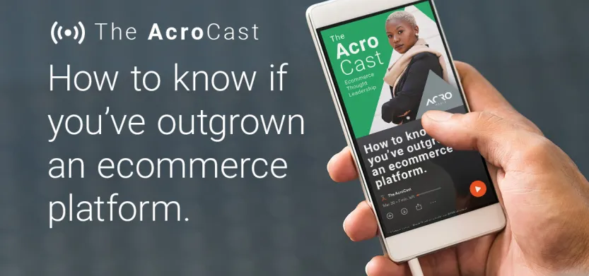 The AcroCast - S02 E07 - How to know if you’ve outgrown an ecommerce platform