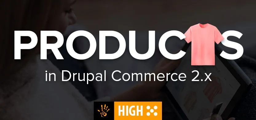 Products in Drupal Commerce 2.x | Acro Commerce