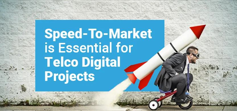 Why speed-to-market is essential for telecom digital projects | Acro Media