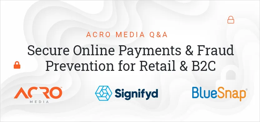 Acro Media Q&A — Secure online payments & fraud prevention | Acro Media