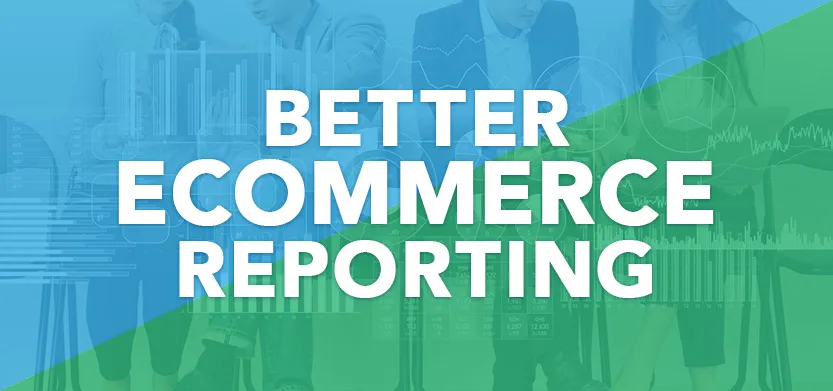 Do you need better ecommerce reporting? You’re not alone | Acro Media