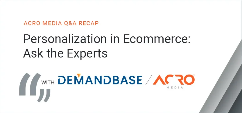 Acro Media Q&A — Personalization in ecommerce: Ask the experts | Acro Media