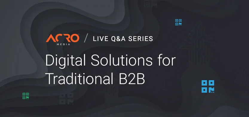Acro Media Q&A — Digital solutions for B2B companies | Acro Media