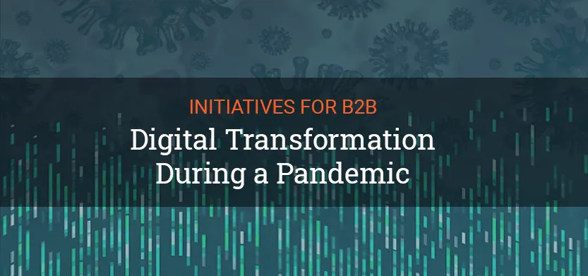 Initiatives for B2B digital transformation during a pandemic | Acro Media