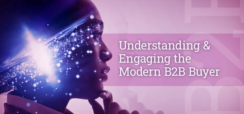 Understanding & engaging the modern B2B buyer | Acro Media
