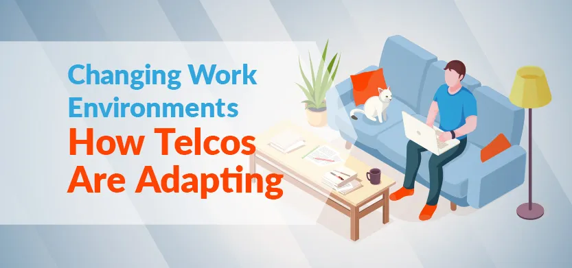 Changing work environments: How telecoms are adapting | Acro Media