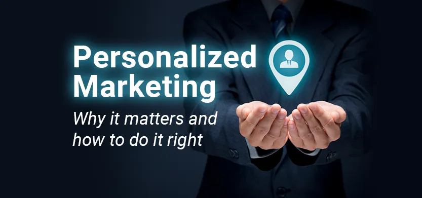Personalized marketing: Why it matters and how to do it right | Acro Commerce
